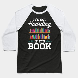 It_s not Hoarding If It_s Book Lover Baseball T-Shirt